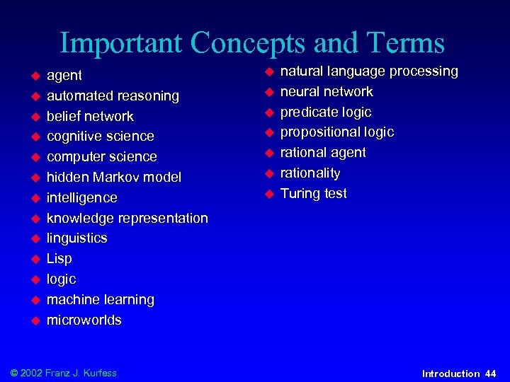 Important Concepts and Terms u u u u agent automated reasoning belief network cognitive