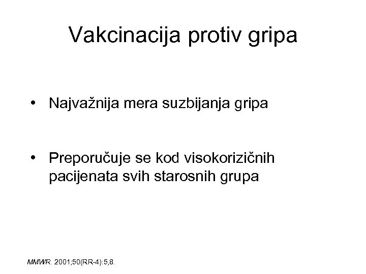 Vakcinacija protiv gripa • Najvažnija mera suzbijanja gripa • Preporučuje se kod visokorizičnih pacijenata