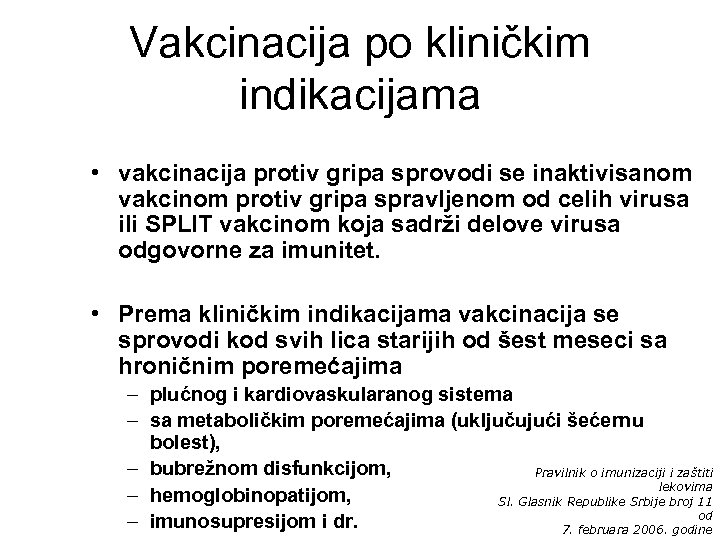 Vakcinacija po kliničkim indikacijama • vakcinacija protiv gripa sprovodi se inaktivisanom vakcinom protiv gripa