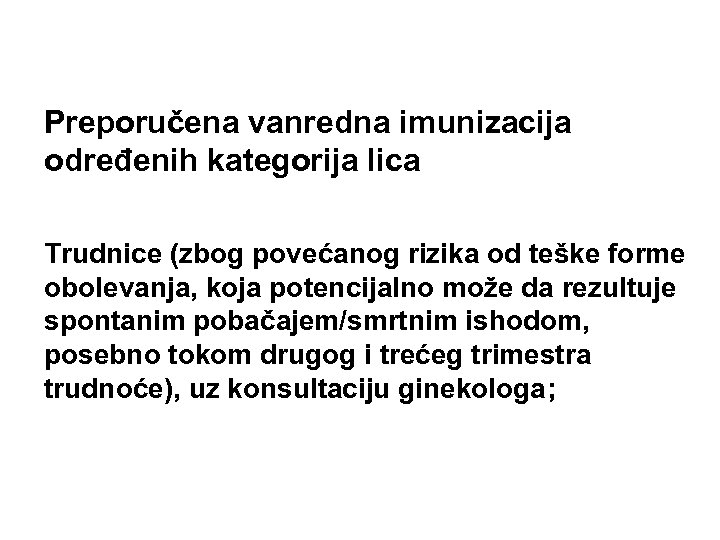 Preporučena vanredna imunizacija određenih kategorija lica Trudnice (zbog povećanog rizika od teške forme obolevanja,