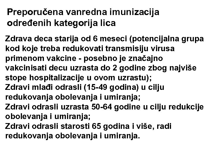 Preporučena vanredna imunizacija određenih kategorija lica Zdrava deca starija od 6 meseci (potencijalna grupa