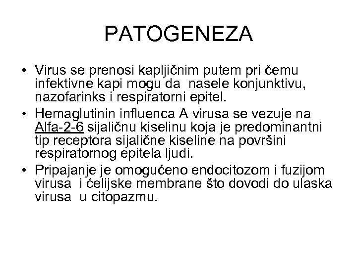 PATOGENEZA • Virus se prenosi kapljičnim putem pri čemu infektivne kapi mogu da nasele