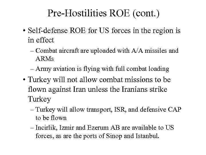 Pre-Hostilities ROE (cont. ) • Self-defense ROE for US forces in the region is