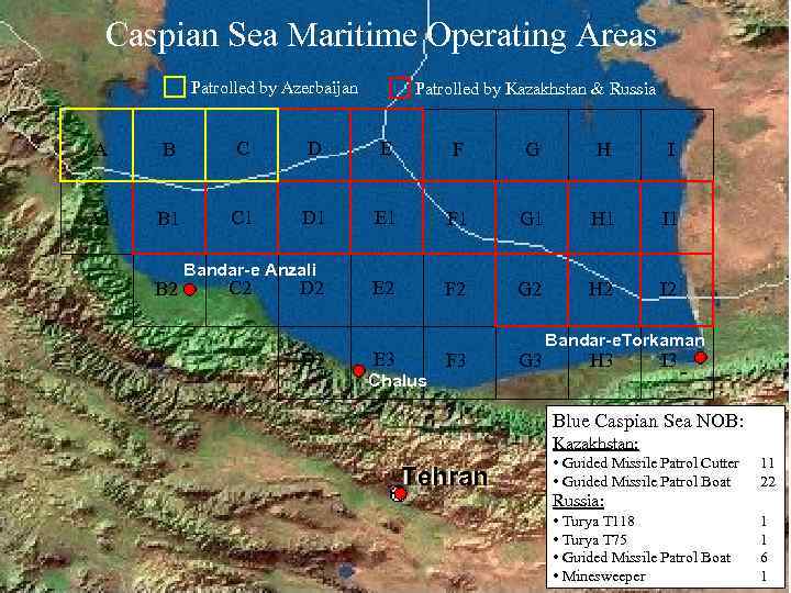 Caspian Sea Maritime Operating Areas Patrolled by Azerbaijan Patrolled by Kazakhstan & Russia A