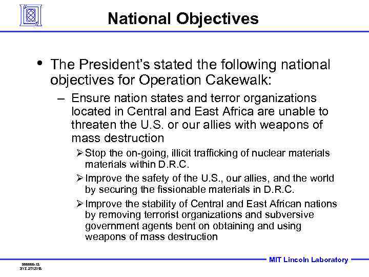 National Objectives • The President’s stated the following national objectives for Operation Cakewalk: –