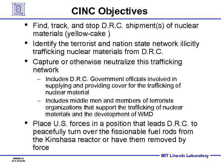 CINC Objectives • • • Find, track, and stop D. R. C. shipment(s) of