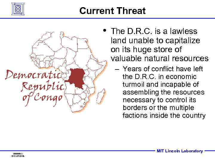 Current Threat • The D. R. C. is a lawless land unable to capitalize