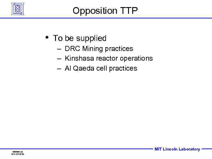 Opposition TTP • To be supplied – DRC Mining practices – Kinshasa reactor operations