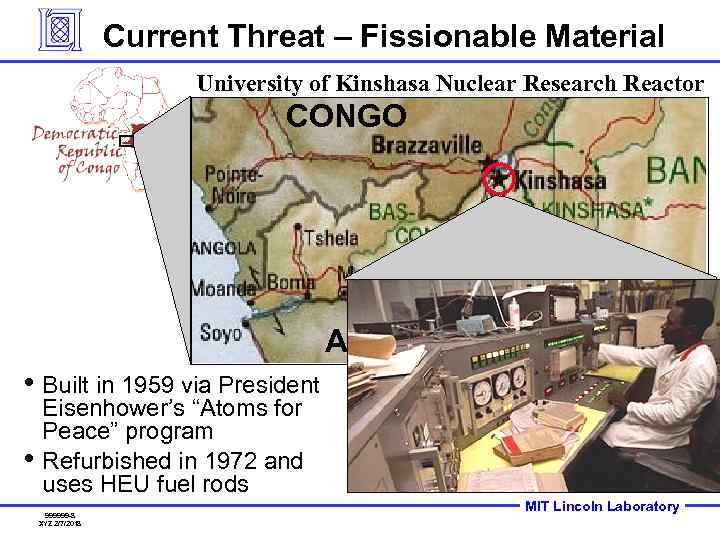 Current Threat – Fissionable Material University of Kinshasa Nuclear Research Reactor CONGO ANGOLA •