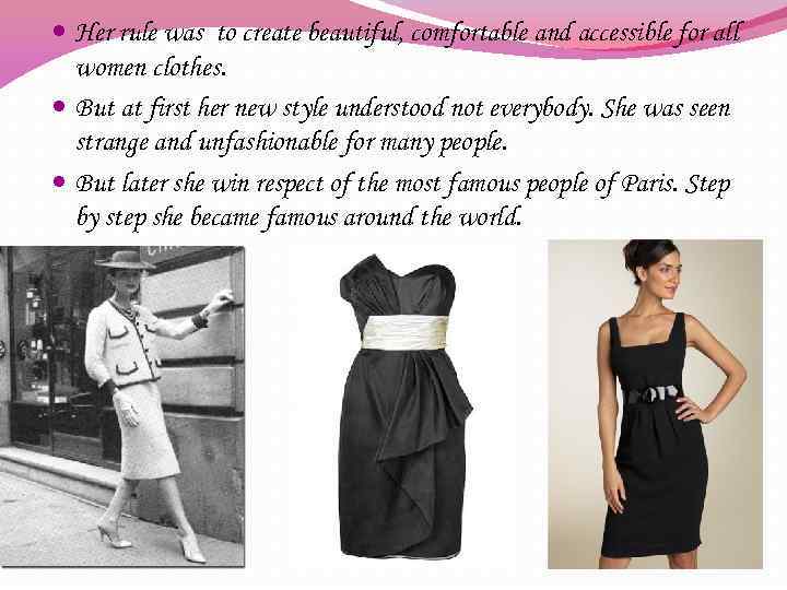  Her rule was to create beautiful, comfortable and accessible for all women clothes.