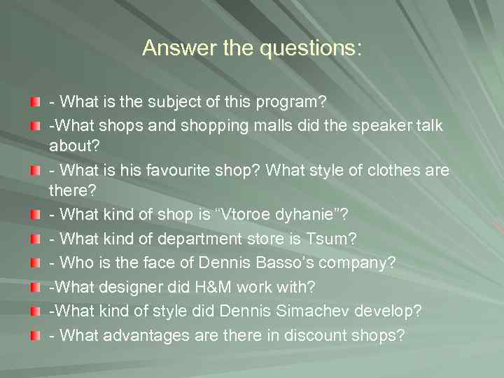 Answer the questions: - What is the subject of this program? -What shops and