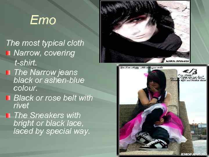 Emo The most typical cloth Narrow, covering t-shirt. The Narrow jeans black or ashen-blue