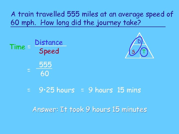 A train travelled 555 miles at an average speed of 60 mph. How long