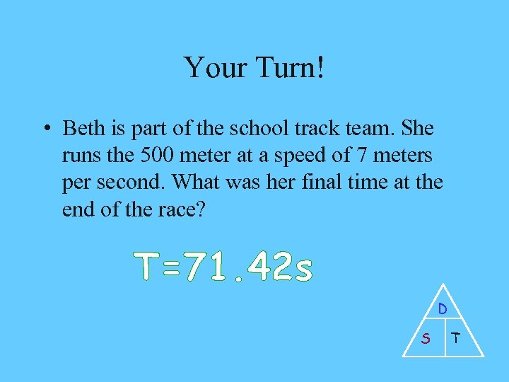 Your Turn! • Beth is part of the school track team. She runs the