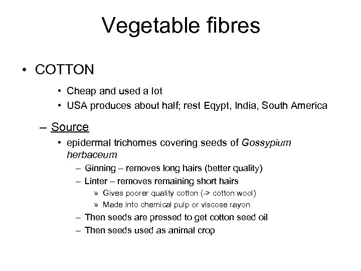 Vegetable fibres • COTTON • Cheap and used a lot • USA produces about