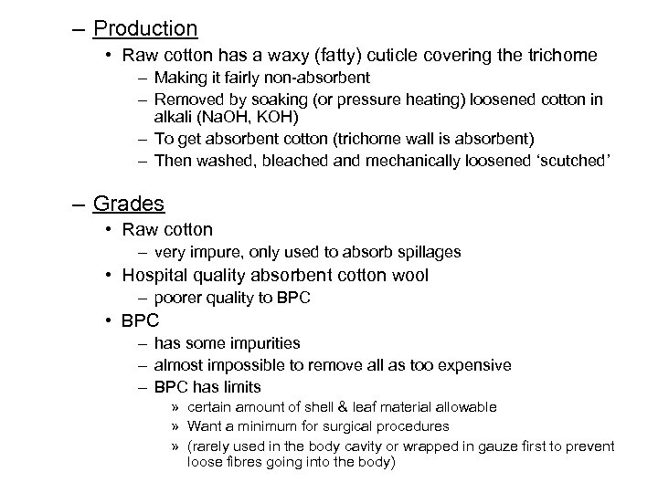 – Production • Raw cotton has a waxy (fatty) cuticle covering the trichome –