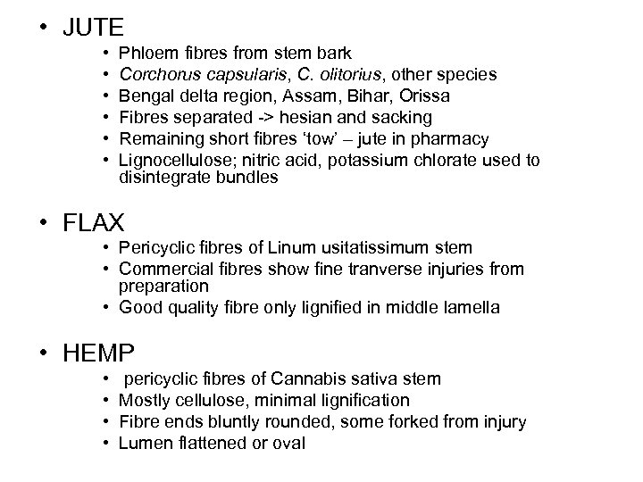  • JUTE • • • Phloem fibres from stem bark Corchorus capsularis, C.