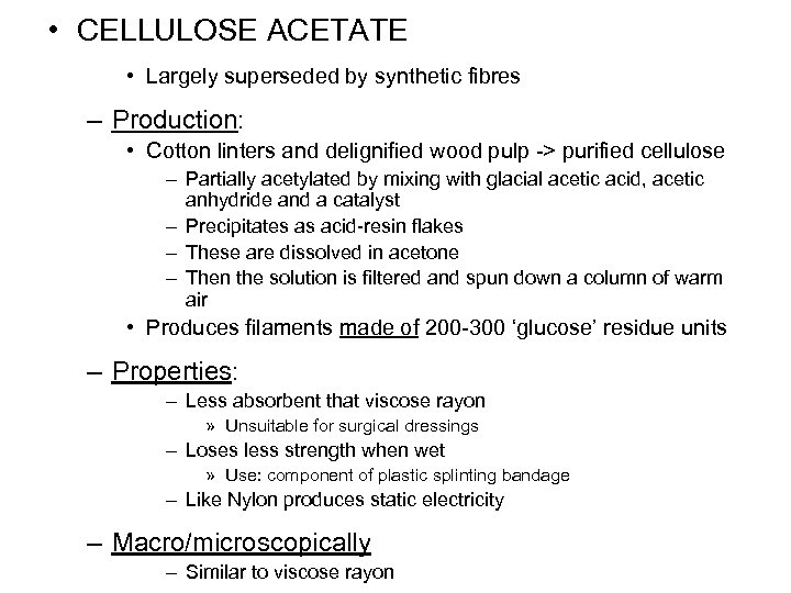  • CELLULOSE ACETATE • Largely superseded by synthetic fibres – Production: • Cotton
