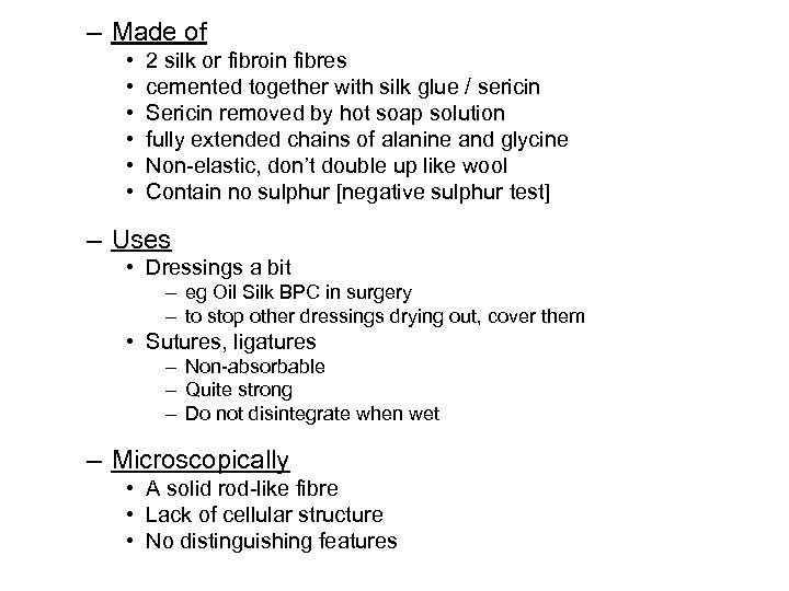 – Made of • • • 2 silk or fibroin fibres cemented together with