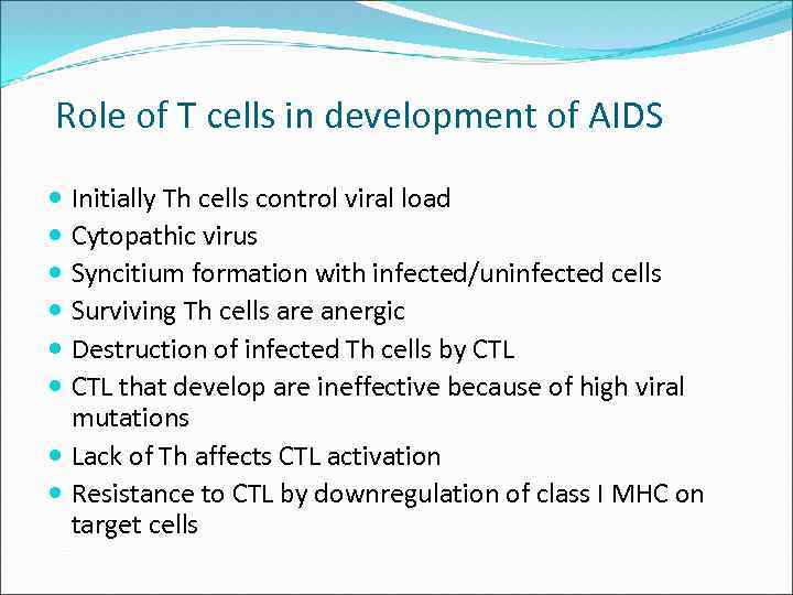 Role of T cells in development of AIDS Initially Th cells control viral load