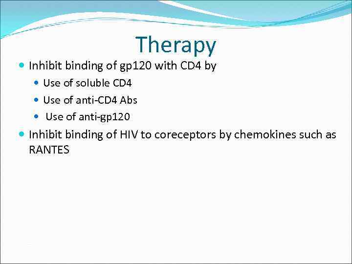 Therapy Inhibit binding of gp 120 with CD 4 by Use of soluble CD