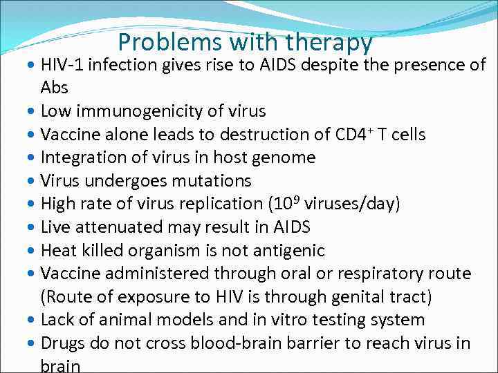 Problems with therapy HIV-1 infection gives rise to AIDS despite the presence of Abs