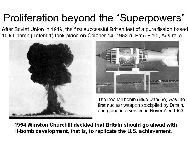 Proliferation beyond the “Superpowers” After Soviet Union in 1949, the first successful British test