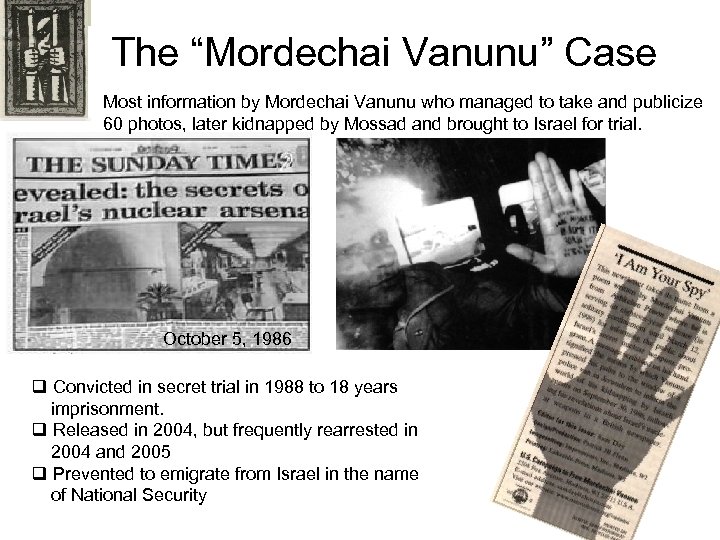 The “Mordechai Vanunu” Case Most information by Mordechai Vanunu who managed to take and