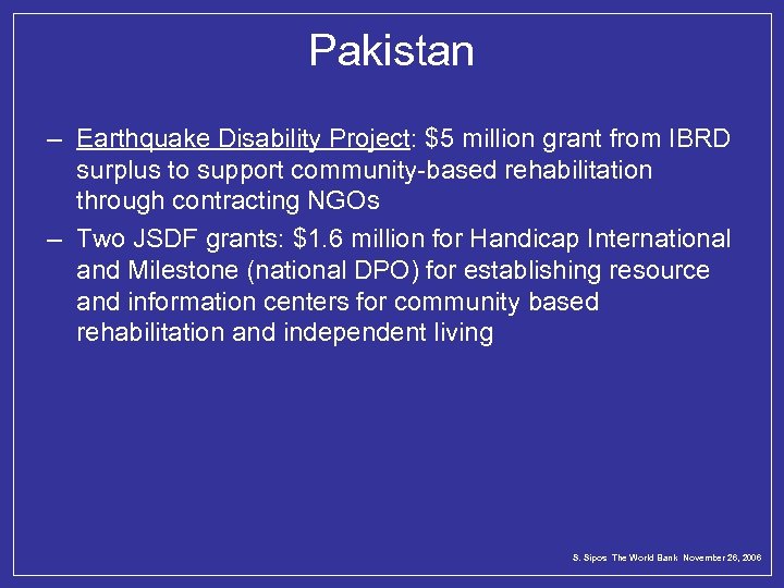 Pakistan – Earthquake Disability Project: $5 million grant from IBRD surplus to support community-based