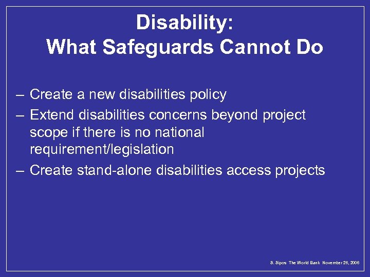 Disability: What Safeguards Cannot Do – Create a new disabilities policy – Extend disabilities