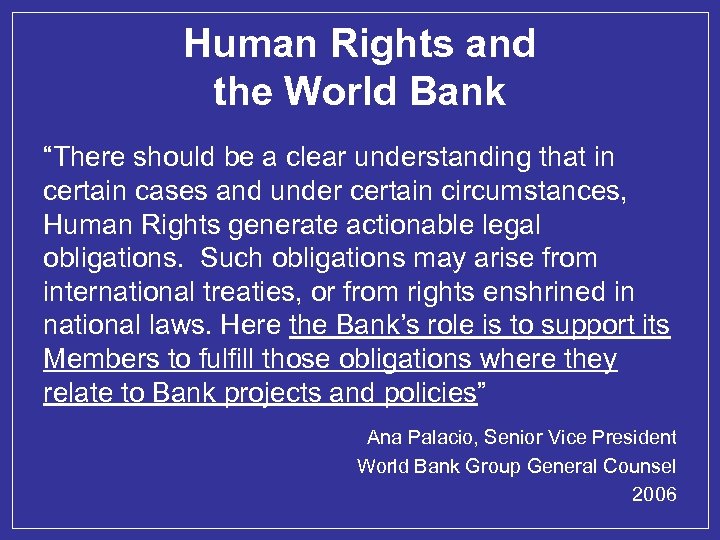 Human Rights and the World Bank “There should be a clear understanding that in