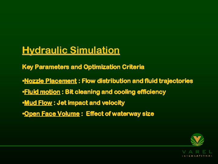 Hydraulic Simulation Key Parameters and Optimization Criteria • Nozzle Placement : Flow distribution and