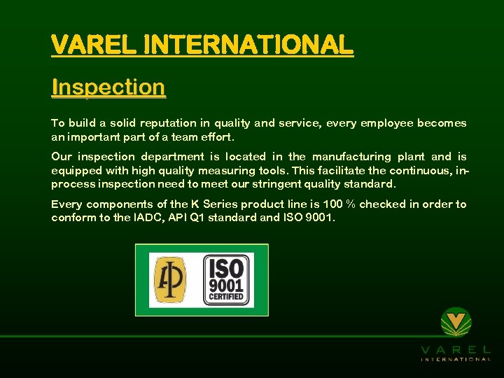 VAREL INTERNATIONAL Inspection To build a solid reputation in quality and service, every employee