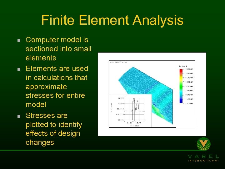Finite Element Analysis n n n Computer model is sectioned into small elements Elements