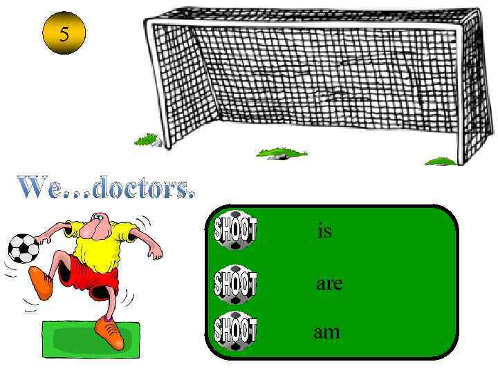 5 We…doctors. is SDJ are am 