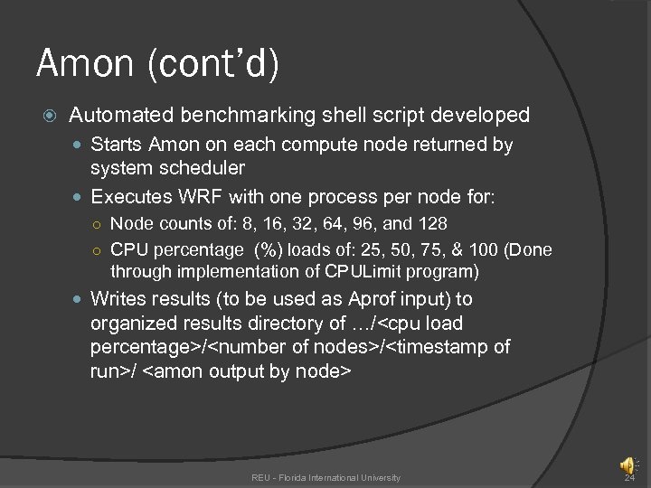 Amon (cont’d) Automated benchmarking shell script developed Starts Amon on each compute node returned