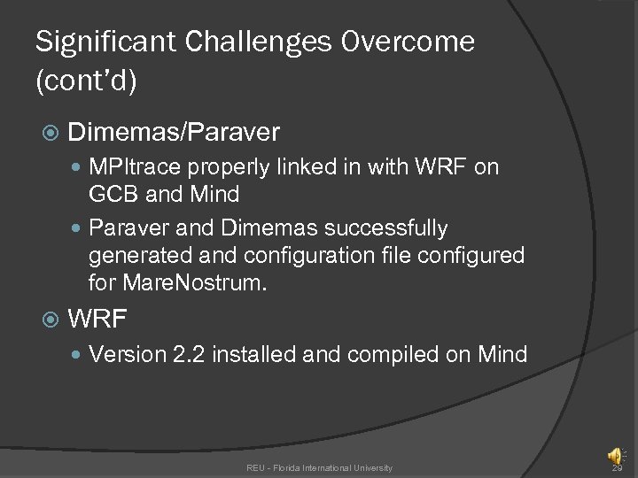Significant Challenges Overcome (cont’d) Dimemas/Paraver MPItrace properly linked in with WRF on GCB and