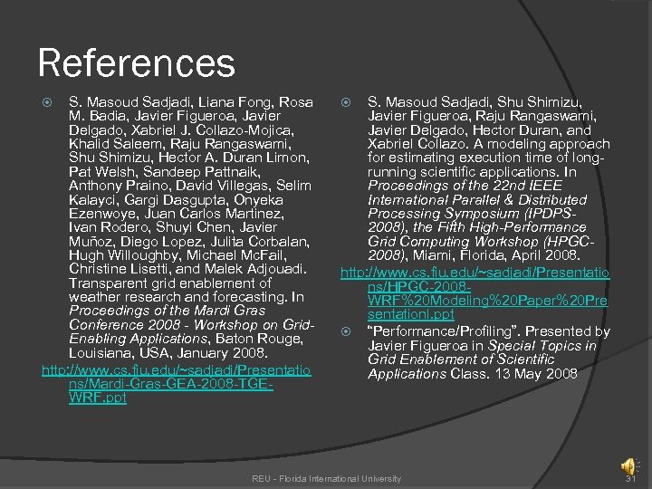 References S. Masoud Sadjadi, Liana Fong, Rosa M. Badia, Javier Figueroa, Javier Delgado, Xabriel