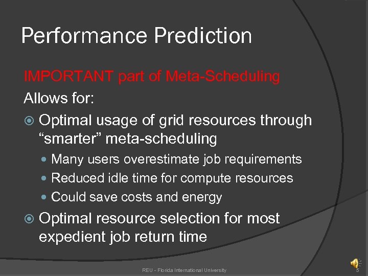 Performance Prediction IMPORTANT part of Meta-Scheduling Allows for: Optimal usage of grid resources through