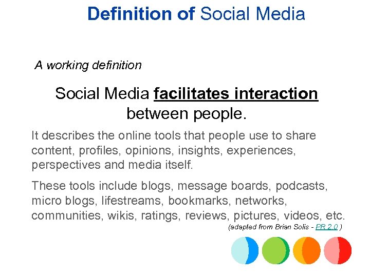 Definition of Social Media A working definition Social Media facilitates interaction between people. It