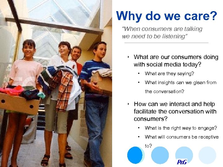 Why do we care? “When consumers are talking we need to be listening” ‣