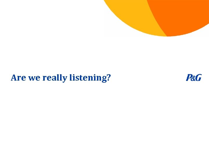 Are we really listening? 