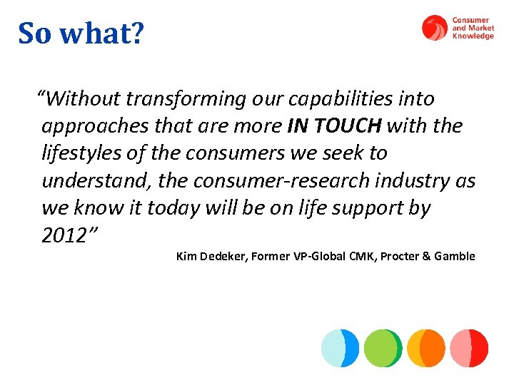 So what? “Without transforming our capabilities into approaches that are more IN TOUCH with