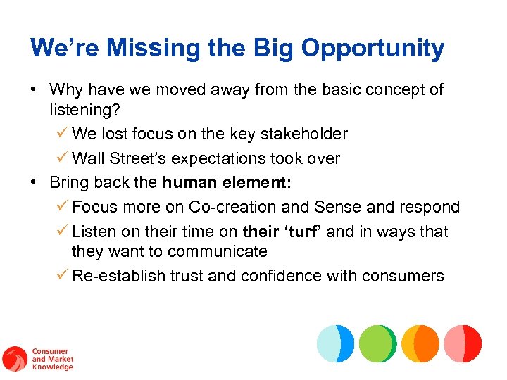 We’re Missing the Big Opportunity • Why have we moved away from the basic