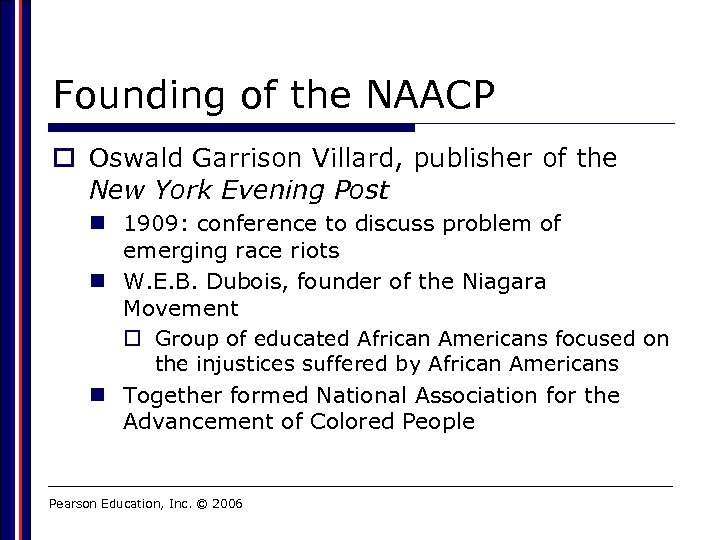 Founding of the NAACP o Oswald Garrison Villard, publisher of the New York Evening