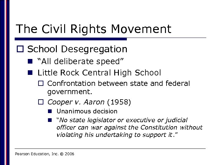 The Civil Rights Movement o School Desegregation n “All deliberate speed” n Little Rock