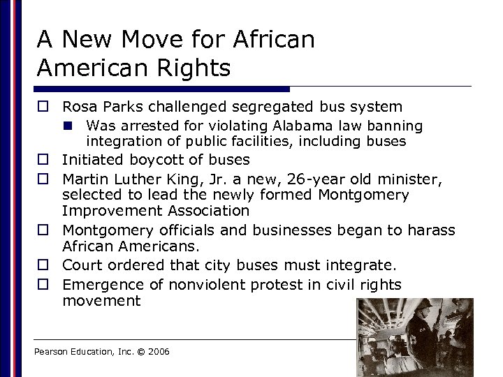 A New Move for African American Rights o Rosa Parks challenged segregated bus system