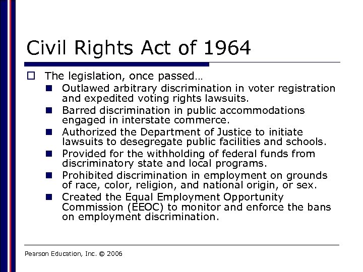 Civil Rights Act of 1964 o The legislation, once passed… n Outlawed arbitrary discrimination