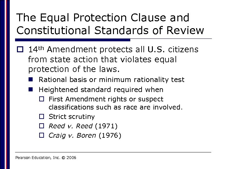 The Equal Protection Clause and Constitutional Standards of Review o 14 th Amendment protects