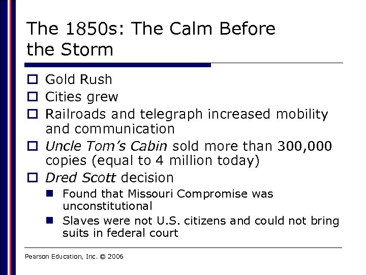 The 1850 s: The Calm Before the Storm o Gold Rush o Cities grew